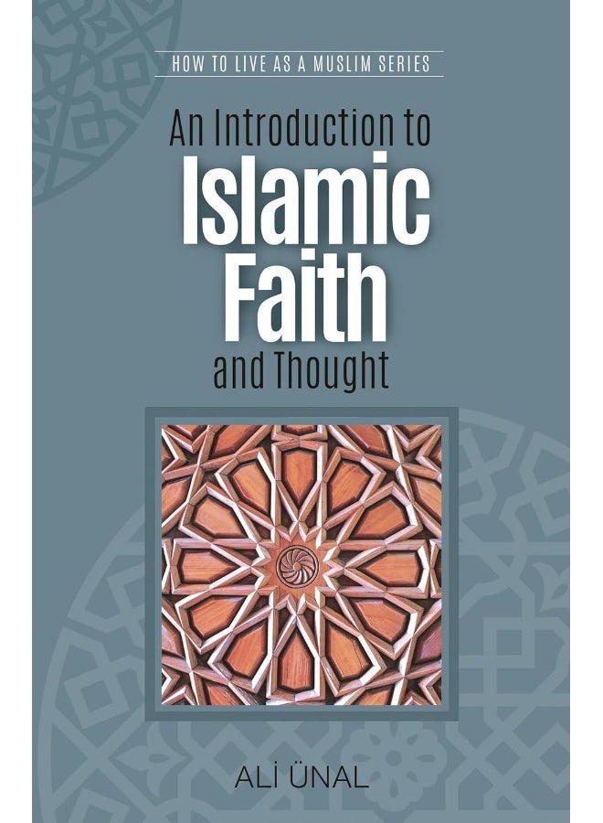 An Introduction to Islamic Faith and Thought: How to Live As A Muslim