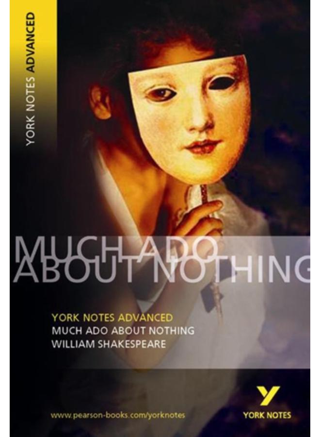 Much Ado About Nothing: York Notes Advanced everything you need to catch up, study and prepare for and 2023 and 2024 exams and assessments 