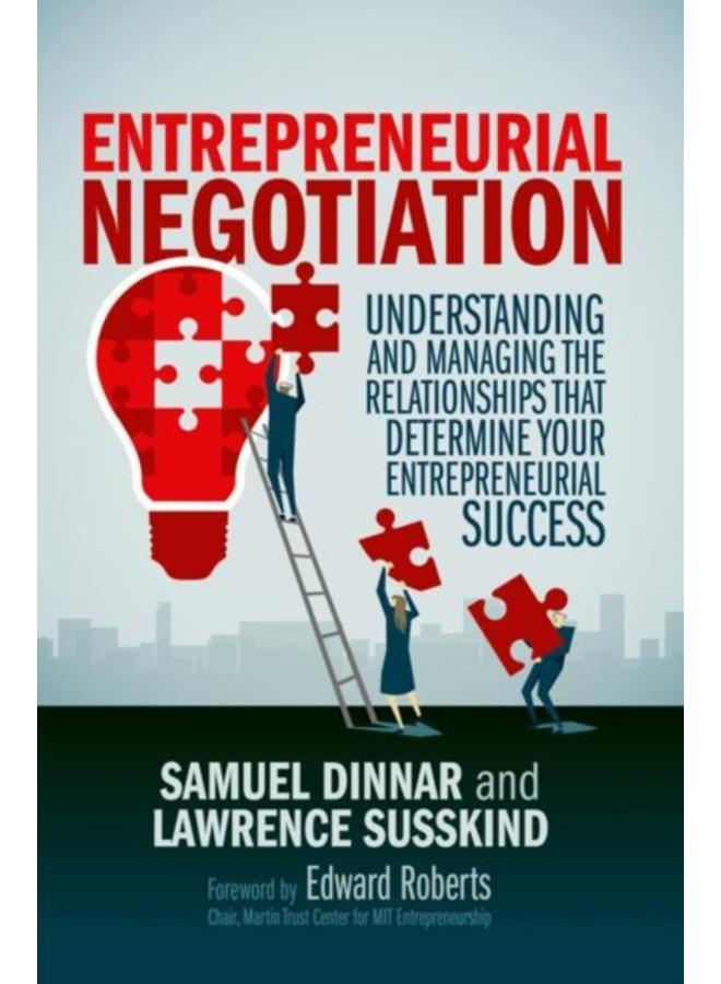 Entrepreneurial Negotiation : Understanding and Managing the Relationships that Determine Your Entrepreneurial Success 