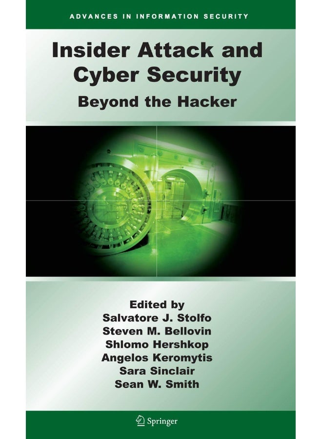 Insider Attack and Cyber Security: Beyond the Hacker 