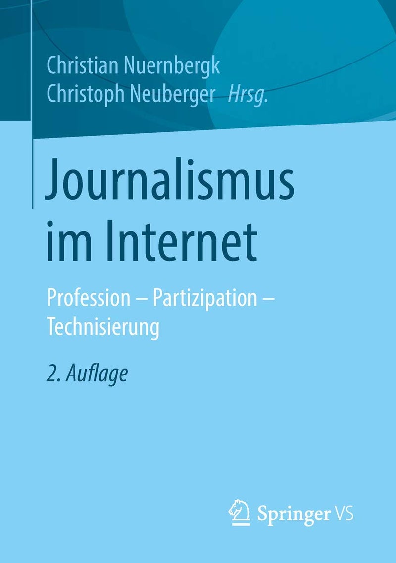 Journalismus im Internet: Profession - Partizipation - Technisierung