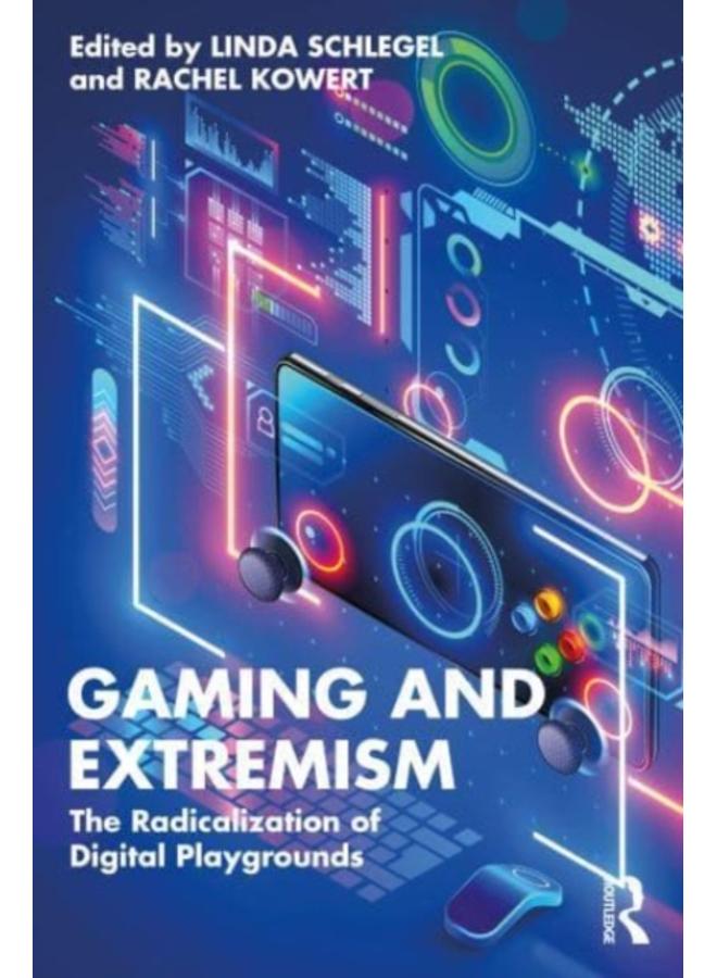 Gaming and Extremism : The Radicalization of Digital Playgrounds 