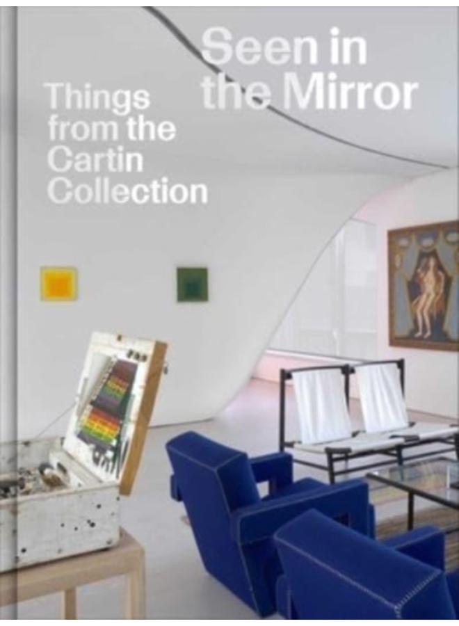 Seen in the Mirror: Things from the Cartin Collection 