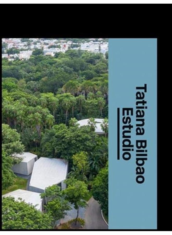 Tatiana Bilbao Estudio: The Architect's Studio 