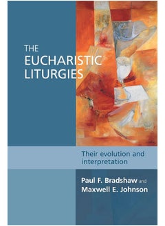 The Eucharistic Liturgies: Their Evolution And Interpretation  - Image 1