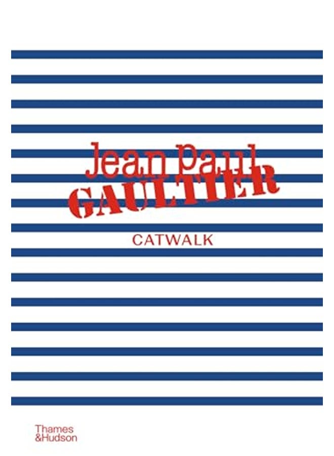 Jean Paul Gaultier Catwalk: The Complete Collections