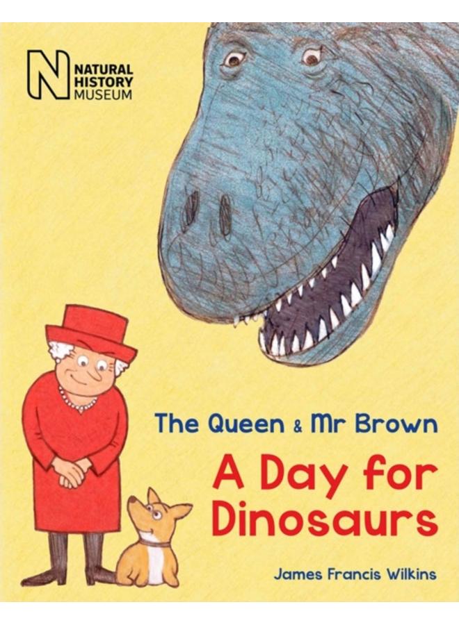 The Queen & Mr Brown : A Day for Dinosaurs : 1 