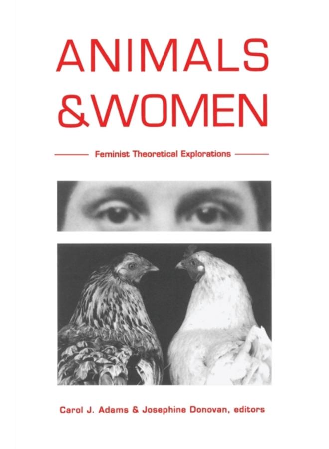 Animals and Women : Feminist Theoretical Explorations