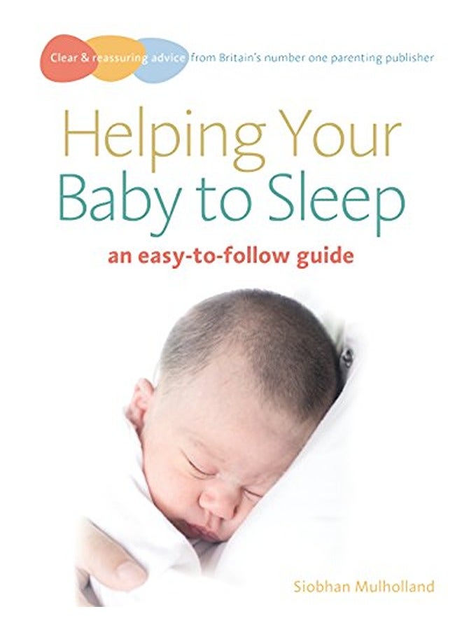 Helping Your Baby to Sleep: An Easy-to-follow Guide (Easy to Follow Guide)