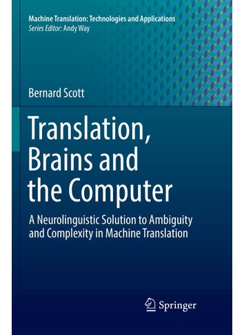 Translation, Brains and the Computer: A Neurolinguistic Solution to Ambiguity and Complexity in Machine Translation - pzsku/Z31B25852C5BF734991E9Z/45/1749025440/cdce1f3f-a5b1-4d6b-a3db-4a3802ea6637