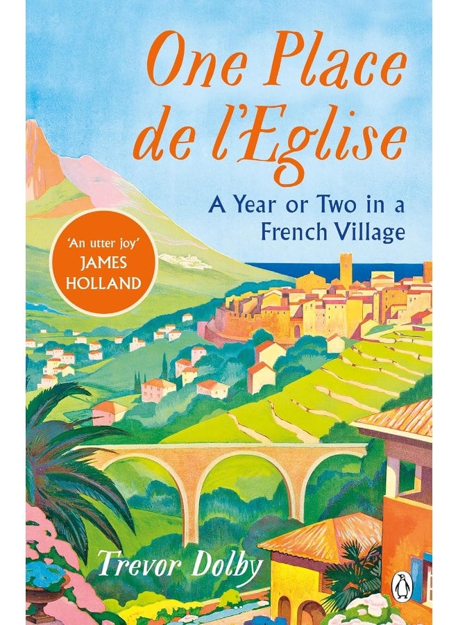 One, Place de l'Eglise: A Year or Two in a French Village