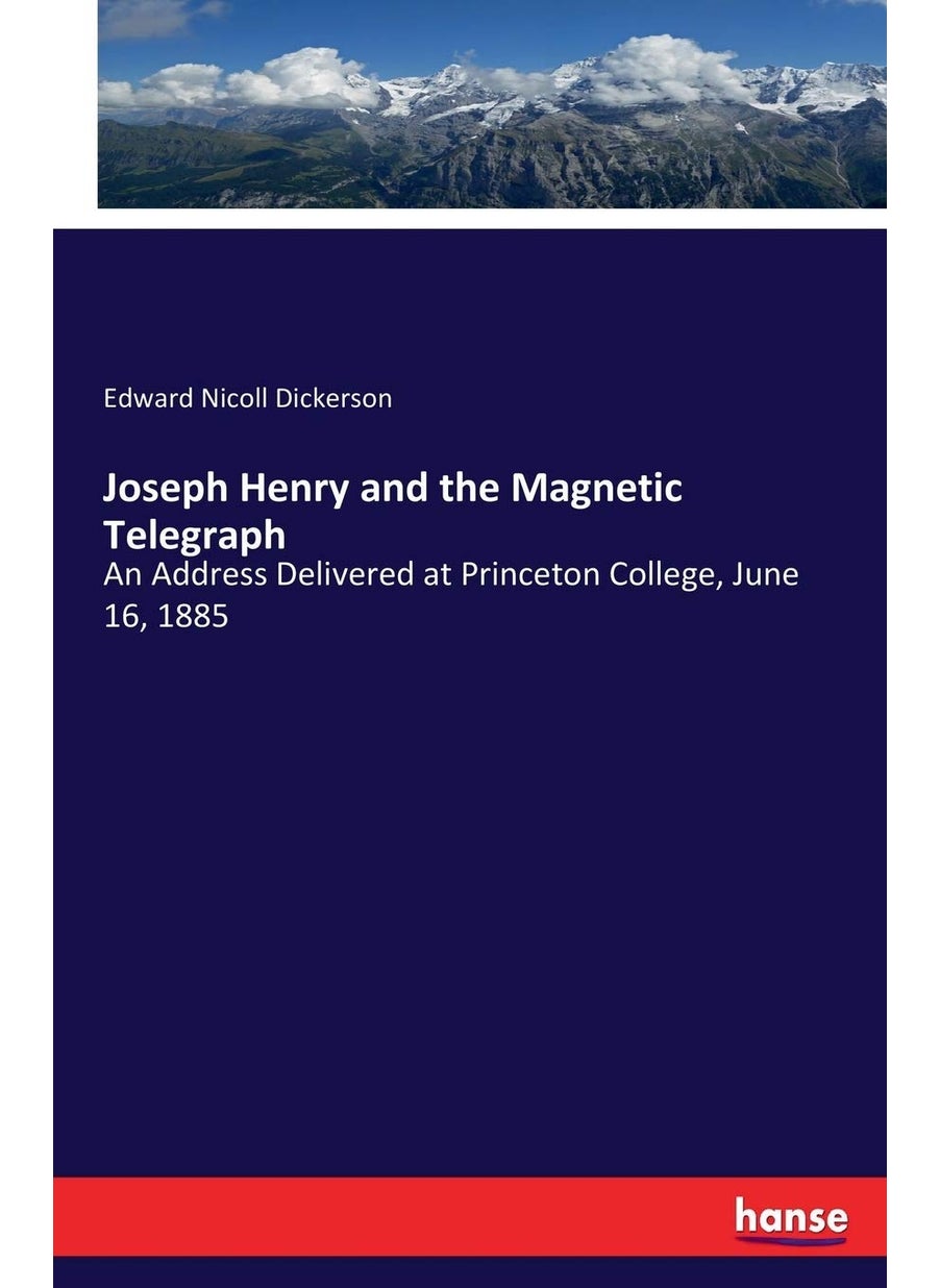 Joseph Henry and the Magnetic Telegraph: An Address Delivered at Princeton College, June 16, 1885  - Image 1