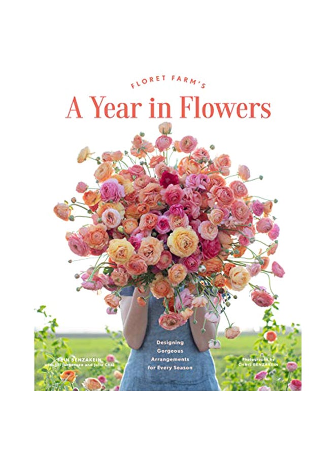 Floret Farm'S A Year In Flowers: Designing Gorgeous Arrangements For Every Season