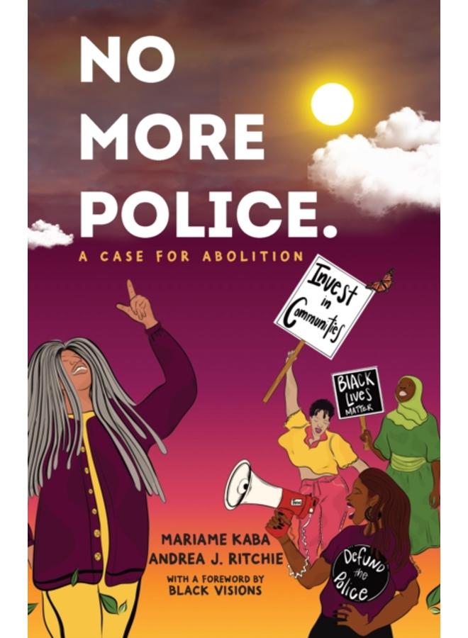 No More Police : A Case for Abolition 