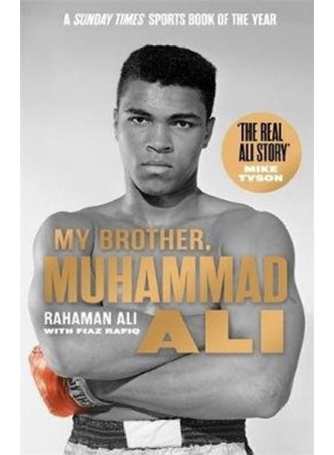 My Brother, Muhammad Ali : The Definitive Biography of the Greatest of All Time 