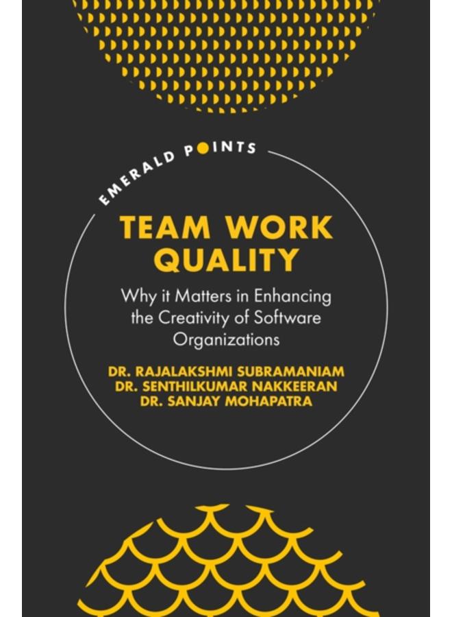 Team Work Quality : Why it Matters in Enhancing the Creativity of Software Organizations 