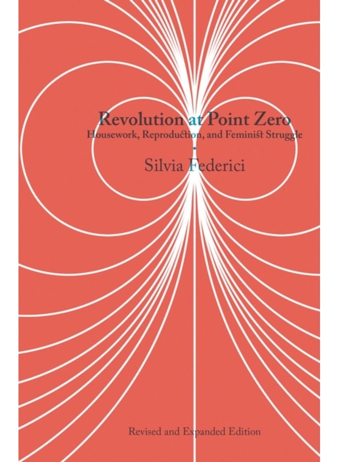 Revolution At Point Zero 2nd Edition Housework Reproduction and Feminist Struggle - Paperback