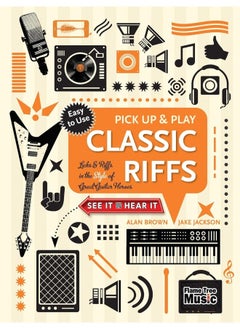 Classic Riffs (Pick Up and Play): Licks & Riffs in the Style of Great Guitar Heroes 