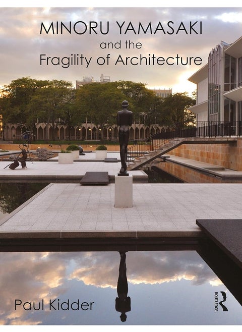 Minoru Yamasaki and the Fragility of Architecture