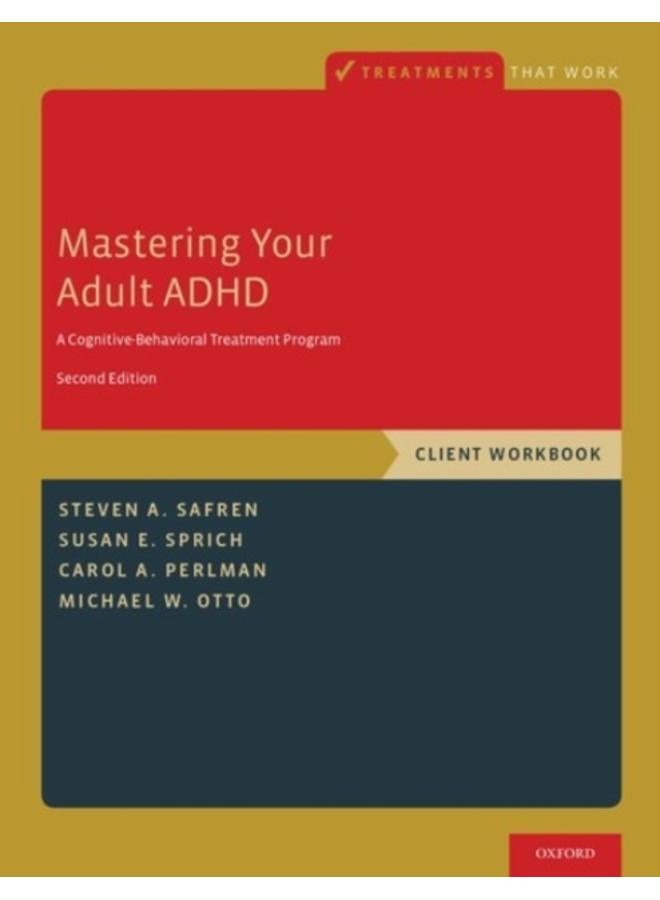 Mastering Your Adult ADHD : A Cognitive-Behavioral Treatment Program, Client Workbook 