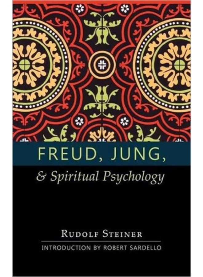 Freud, Jung and Spiritual Psychology : 5 Lectures, Nov. 1917; Feb. 1912; July 1921 