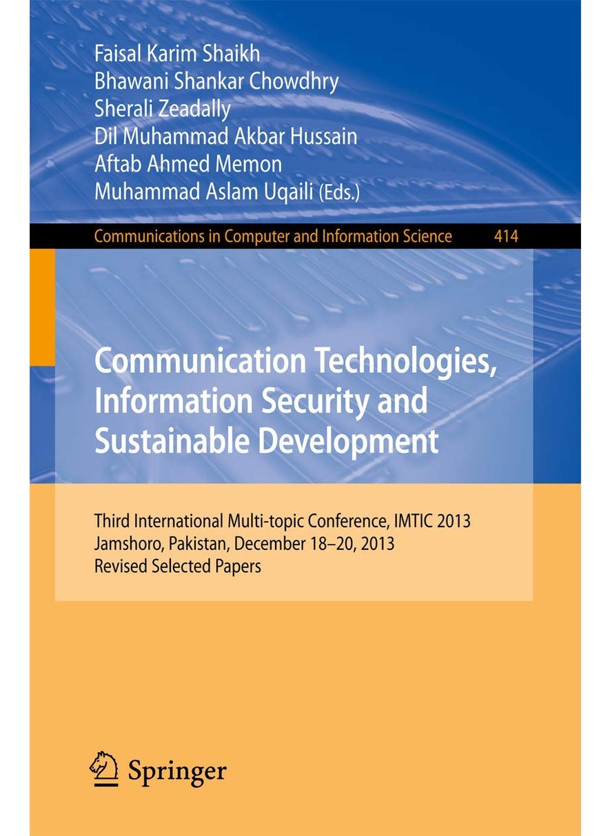 Communication Technologies, Information Security and Sustainable Development: Third International Multi-topic Conference, IMTIC 2013, Jamshoro, Pakistan, December 18--20, 2013, Revised Selected Papers 
