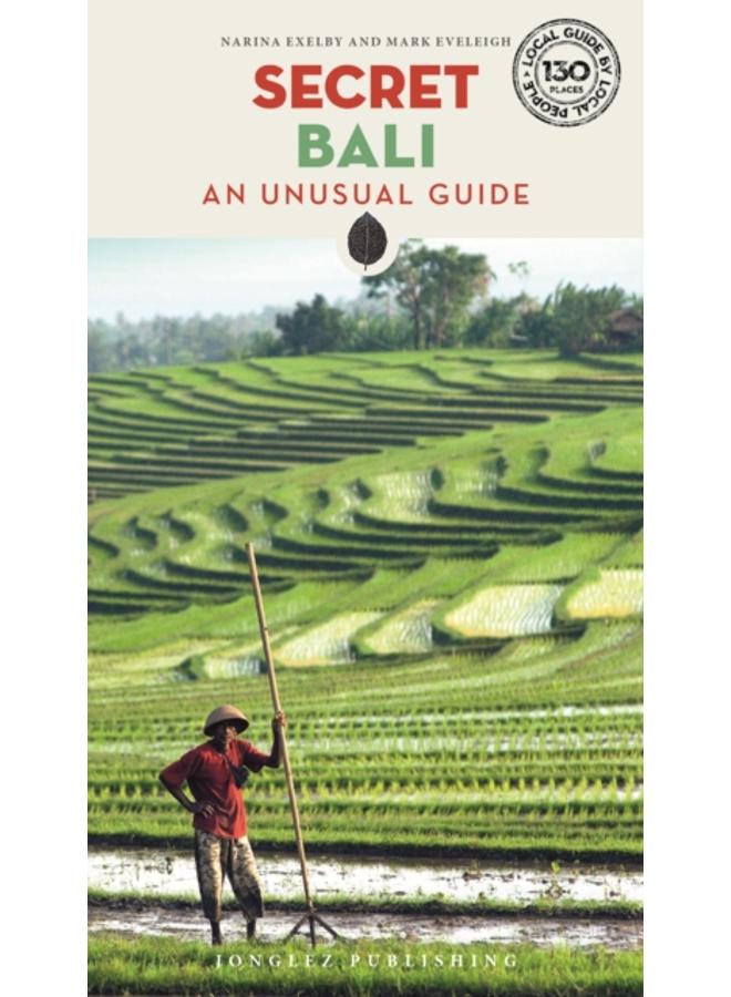Secret Bali : An Unusual Guide 