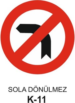 Gündoğdu No Left Turn Traffic Sign K 11 60 x 60 cm 