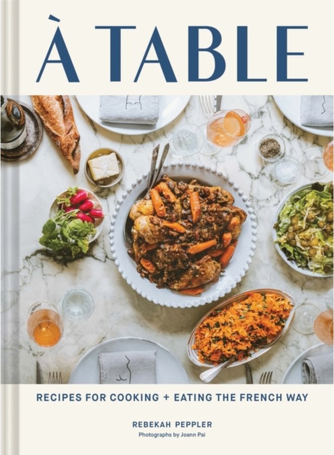 A Table Recipes for Cooking and Eating the French Way - Hardback
