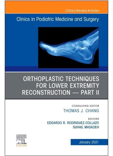 Orthoplastic techniques for lower extremity reconstruction – Part II, An Issue of Clinics in Podiatric Medicine and Surgery (Volume 38-1)