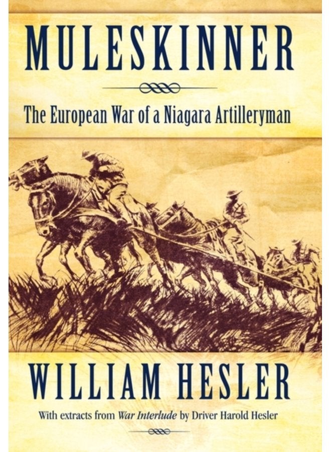 Muleskinner The European War of a Niagara Artilleryman - Hardback