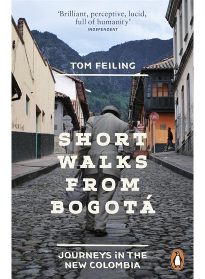 Short Walks from Bogota : Journeys in the new Colombia 