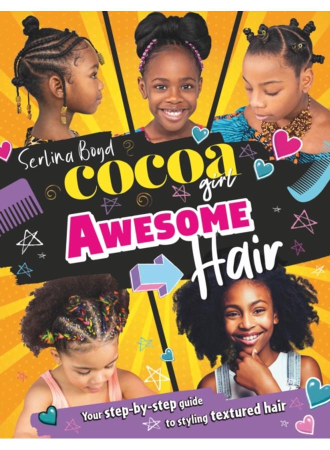 Cocoa Girl Awesome Hair : Your Step-by-Step Guide to Styling Textured Hair 