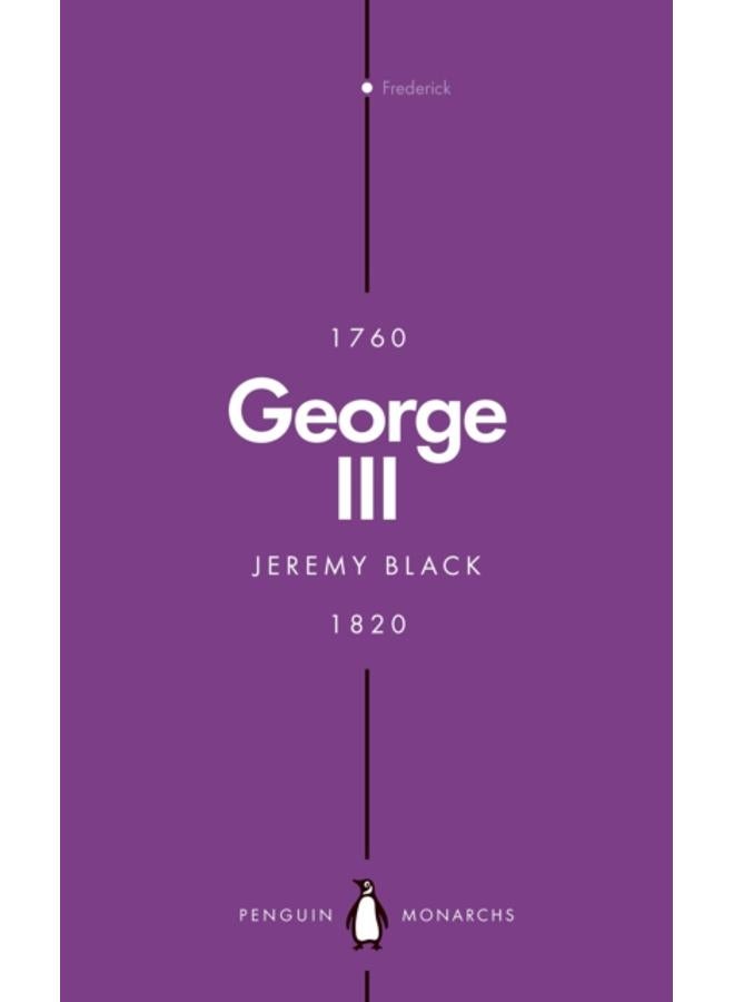 George III (Penguin Monarchs) : Madness and Majesty 