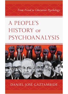 A People's History of Psychoanalysis: From Freud to Liberation Psychology 