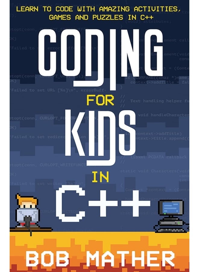Coding for Kids in C++: Learn to Code with Amazing Activities, Games and Puzzles in C++ - Image 1