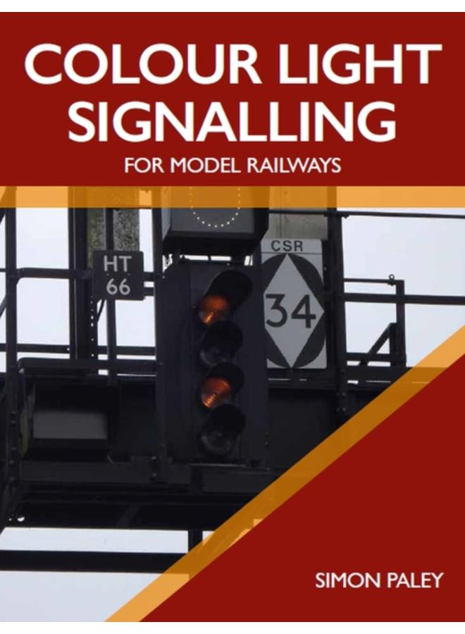 Colour Light Signalling for Model Railways 