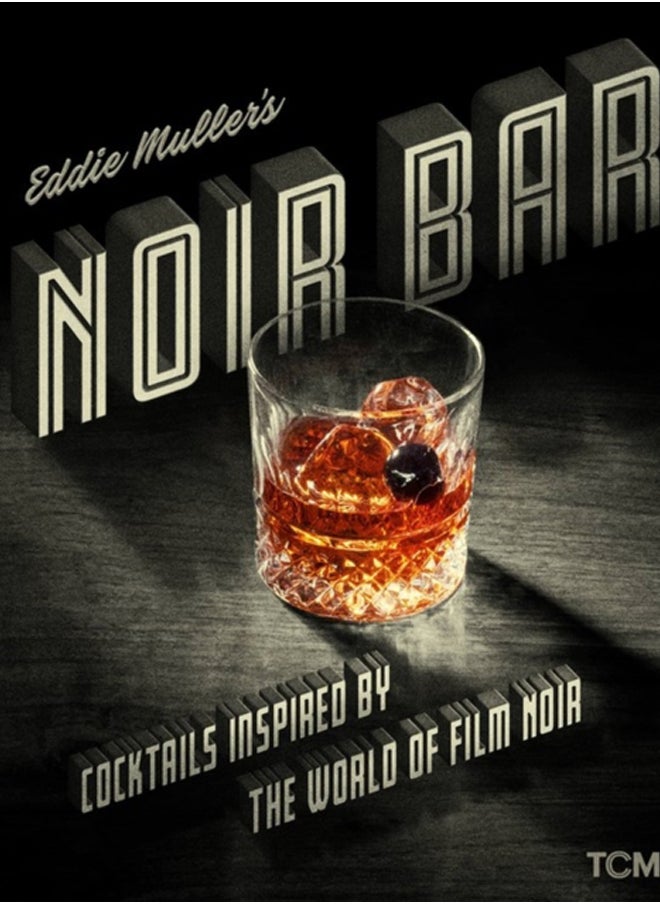 Eddie Muller's Noir Bar : Cocktails Inspired by the World of Film Noir - pzsku/Z320ABBD464807C6DC67FZ/45/_/1695615242/4afdcde2-9f6b-4ee2-8822-b8c50ee63ac1