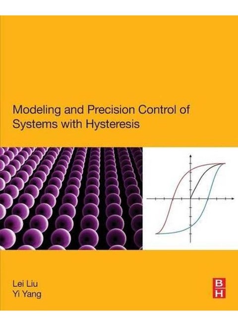 Modeling and Precision Control of Systems with Hysteresis