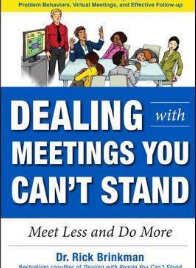 Dealing with Meetings You Can't Stand: Meet Less and Do More