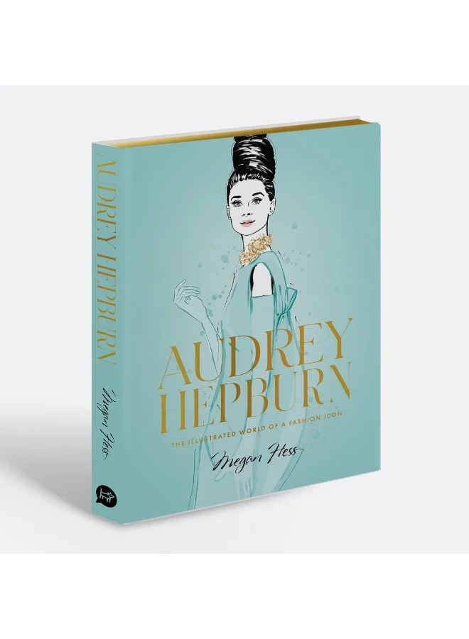Ciel Books Audrey Hepburn: The Illustrated World of a Fashion Icon