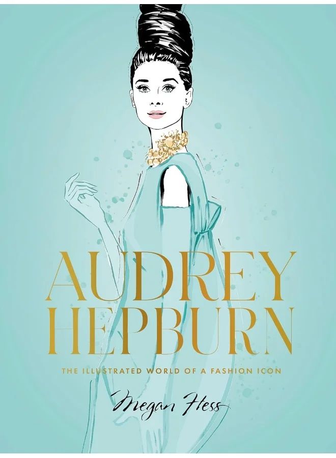 Ciel Books Audrey Hepburn: The Illustrated World of a Fashion Icon