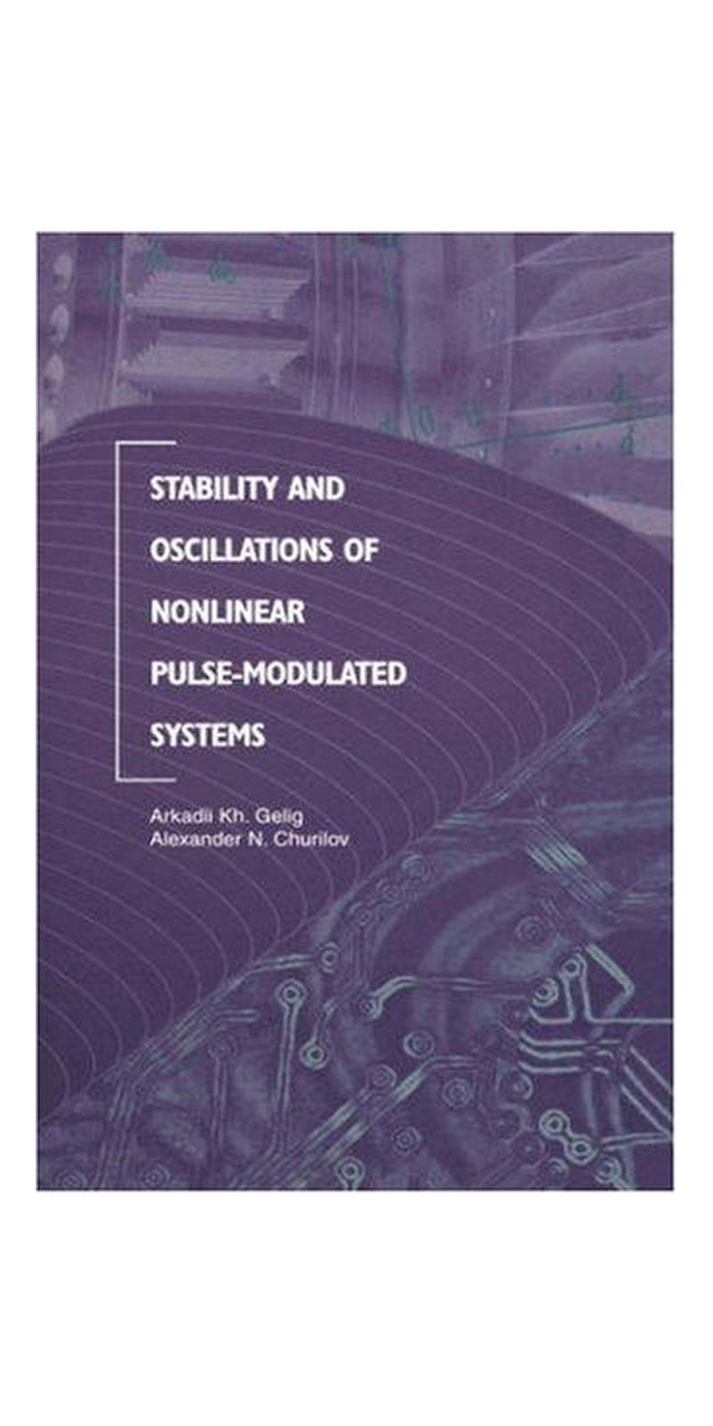 Stability and oscillations of nonlinear pulse-modulated systems | Authored by Arkadiĭ Khaĭmovich Gelig | Paperback | Published by Birkhäuser