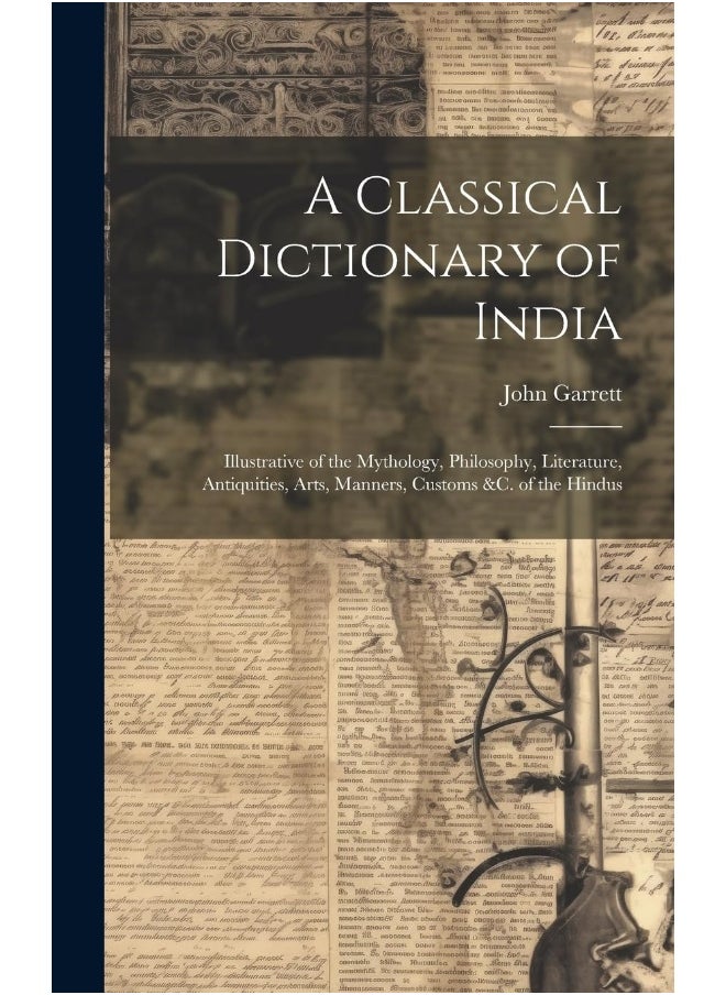 A Classical Dictionary of India: Illustrative of the Mythology, Philosophy, Literature, Antiquities, Arts, Manners, Customs &c. of the Hindus  - Image 1