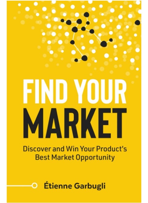 Étienne Garbugli Find Your Market: Discover and Win Your Product’s Best Market Opportunity (Lean B2B)