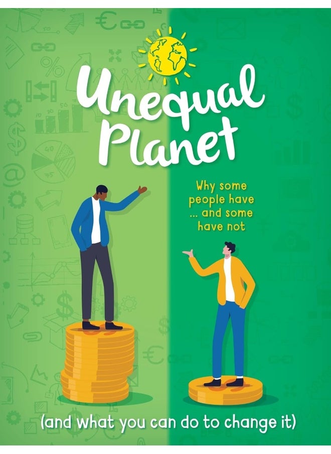 Unequal Planet: Why some people have - and some have not (and what you can do to change it) 