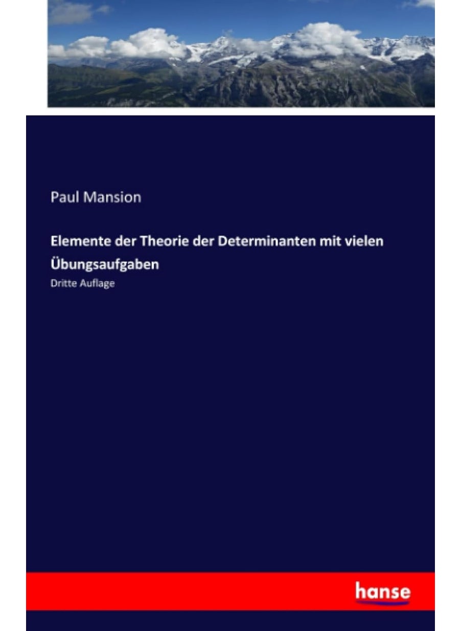 Elemente der Theorie der Determinanten mit vielen Übungsaufgaben: Dritte Auflage  - Image 1