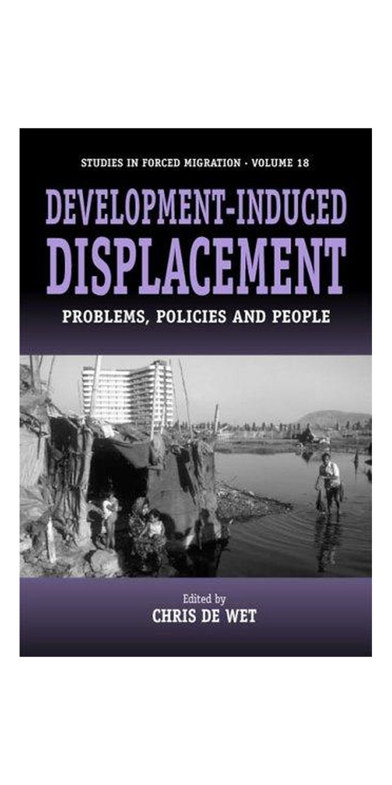 Development-Induced Displacement: Problems, Policies and People (Studies in Forced Migration) | Authored by Chris De Wet | Hardcover | Published by Berghahn Books - Image 2