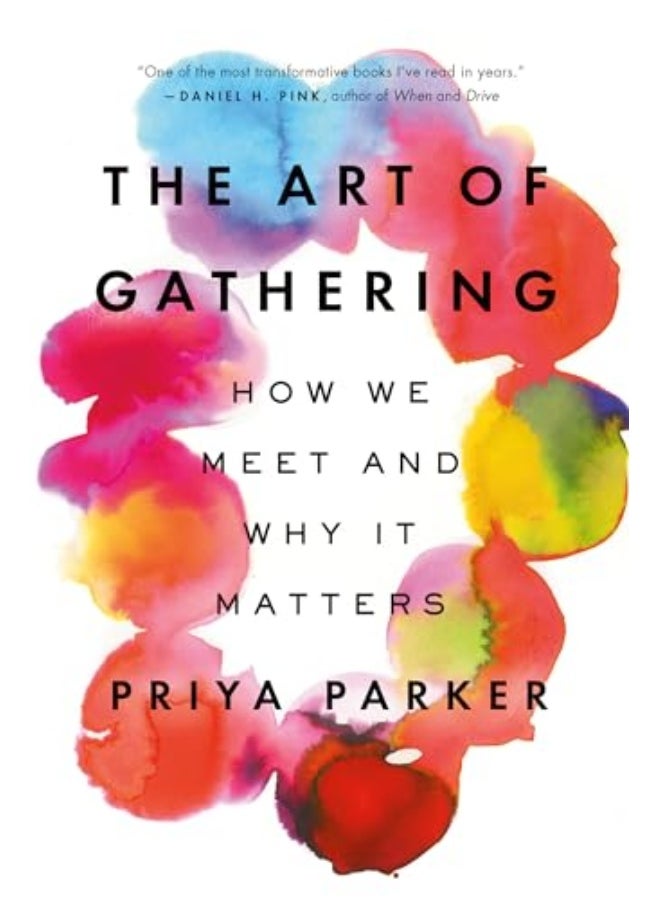 The Art Of Gathering How We Meet And Why It Matters By Parker, Priya Paperback 