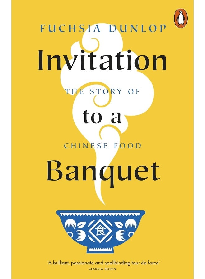 Penguin Invitation to a Banquet: The Story of Chinese Food 